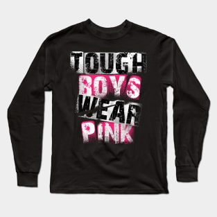 Tough Boys Wear Pink Long Sleeve T-Shirt